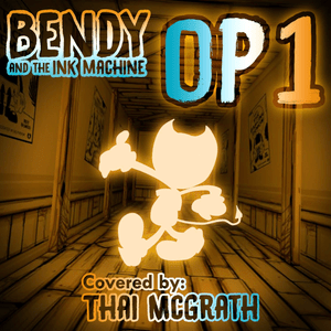 Bendy and the Ink Machine OP 1 (TV Size) - Thai McGrath