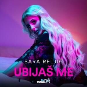 Ubijas me - Sara Reljic