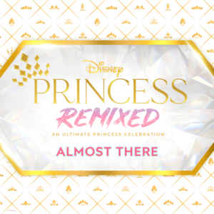 Almost There (Disney Princess Remixed) - Dara Reneé, Ruth Righi & Izabela Rose