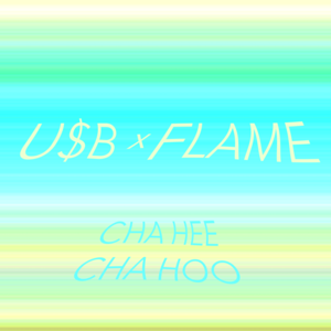 CHA HEE CHA HOO - USB (Ft. FLAME)