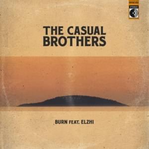 Burn - The Casual Brothers (Ft. ​eLZhi)