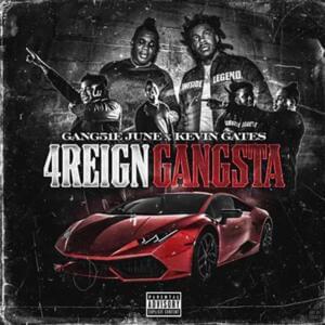 4Reign Gangsta - GANG51E JUNE (Ft. Kevin Gates)