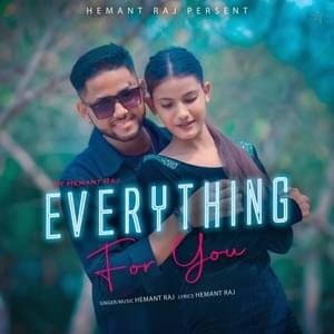 Everything For You - Hemant Raj (Ft. Deepika Singh & Hemant Raj)