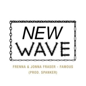 Famous - Frenna & Jonna Fraser (Ft. New Wave)