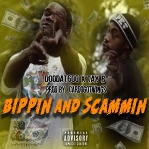 Bippin and Scammin - DooDat600 & Tay B