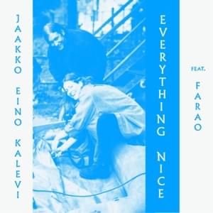 Everything Nice - Jaakko Eino Kalevi (Ft. Farao)