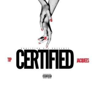 Certified - T.I. (Ft. Jacquees)