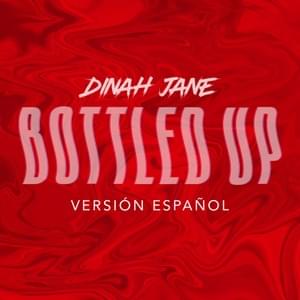 Bottled Up (Versión Español) - Dinah Jane (Ft. Ty Dolla $ign)