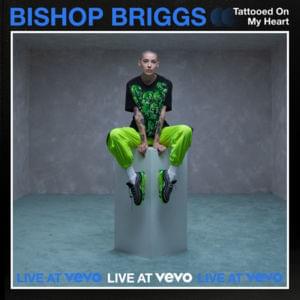 Tattooed on My Heart (Live at Vevo) - Bishop Briggs