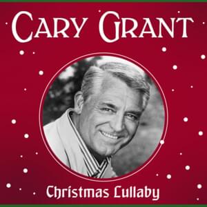 Christmas Lullaby - Cary Grant