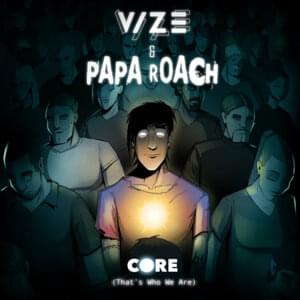 Core (That’s Who We Are) - VIZE & Papa Roach