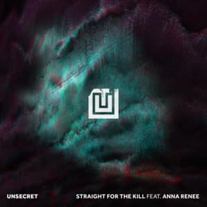 Straight For The Kill - UNSECRET (Ft. Anna Renee)