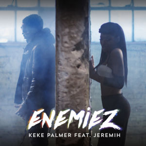 Enemiez - Keke Palmer (Ft. Jeremih)