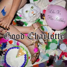 Like It’s Her Birthday - Good Charlotte