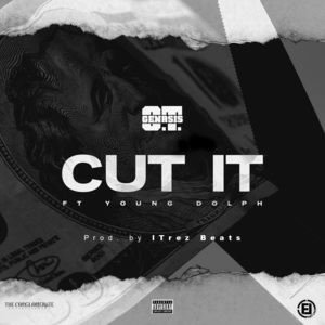 Cut It - O.T. Genasis (Ft. Young Dolph)