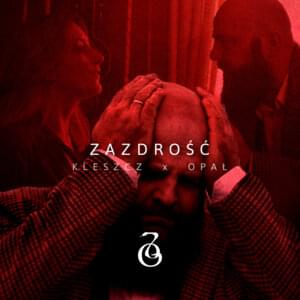 Zazdrość - Kleszcz x Opał