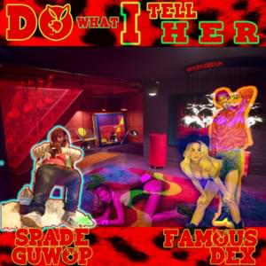 Do What I Tell Her - Famous Dex (Ft. Spade Guwop)