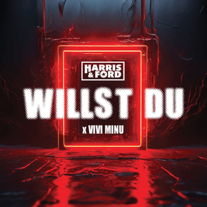 Willst du - Harris & Ford & Vivi Minu