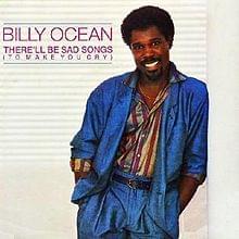 There’ll Be Sad Songs (To Make You Cry) - Billy Ocean