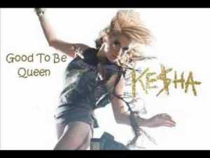 Good to Be Queen - Kesha