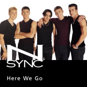 Here We Go - *NSYNC