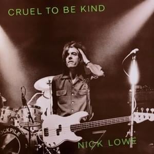 Cruel to Be Kind - Nick Lowe