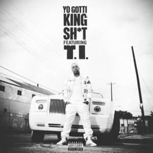 King Shit - Yo Gotti (Ft. T.I.)