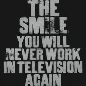 You Will Never Work in Television Again - The Smile