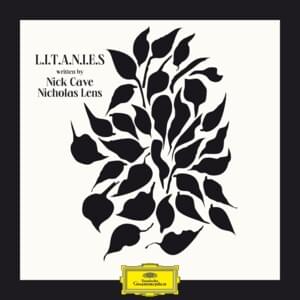 III. Litany of Blooming - Nicholas Lens & Nick Cave