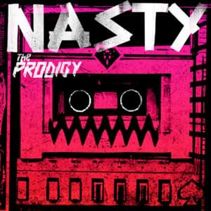 Nasty - T​he Prodigy