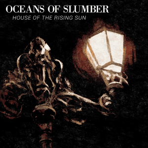 House of the Rising Sun - Oceans of Slumber