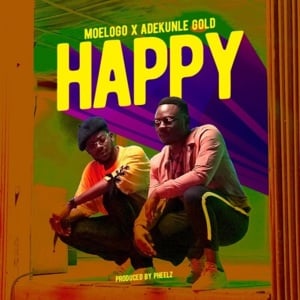 Happy - Moelogo (Ft. Adekunle Gold)