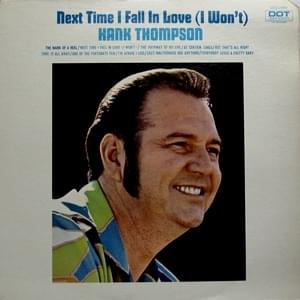 Next Time I Fall In Love (I Won’t) - Hank Thompson