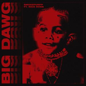 Big Dawg - Smokepurpp (Ft. Rick Ross)