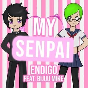 My Senpai - Endigo (Ft. Bijuu Mike)