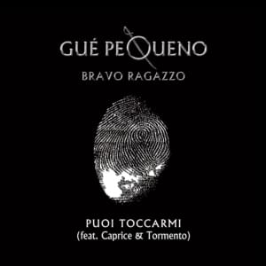 Puoi Toccarmi - Guè (Ft. Big Boy Caprice & Tormento)