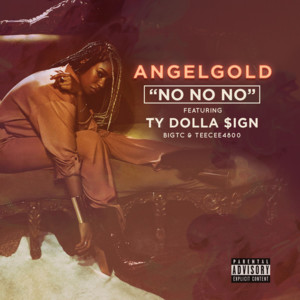 No No No - Angel Gold (Ft. Big TC, TeeCee4800 & Ty Dolla $ign)