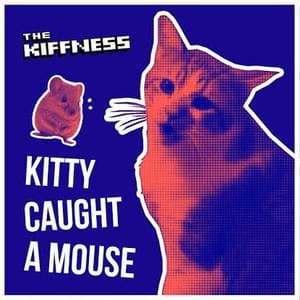 Kitty Caught a Mouse - The Kiffness (Ft. Kyro the Cat)