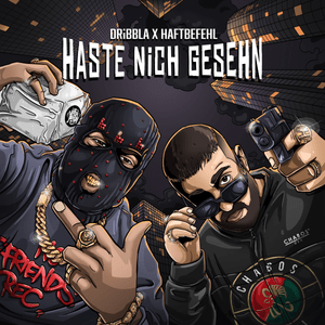 HASTE NiCH GESEHN - DRiBBLA & Haftbefehl