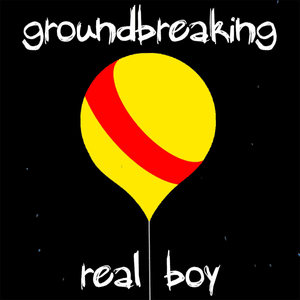 Real Boy - Groundbreaking