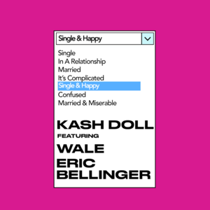 Single & Happy - Kash Doll (Ft. Eric Bellinger & Wale)