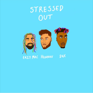 Stressed Out - Eazy Mac (Ft. Dax & HunnaV)