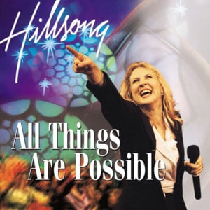 All Things Are Possible - Hillsong Worship