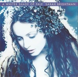 Whiter Shade of Pale - Sarah Brightman