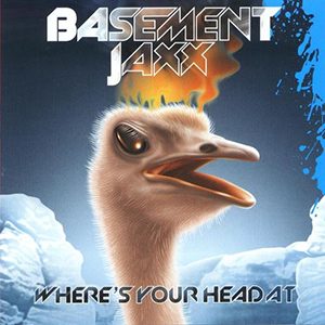 Where’s Your Head At - Basement Jaxx