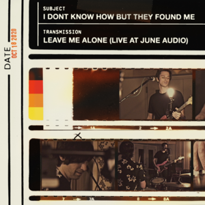 Leave Me Alone (Live at June Audio) - I DONT KNOW HOW BUT THEY FOUND ME