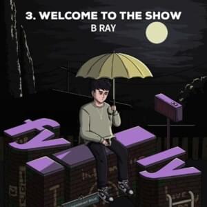 Welcome To The Show - B Ray (VNM)