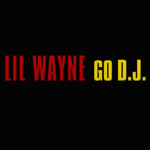 Go DJ - Lil Wayne (Ft. Mannie Fresh)