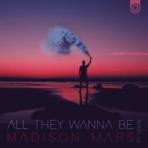 All They Wanna Be - Madison Mars (Ft. Caslin)