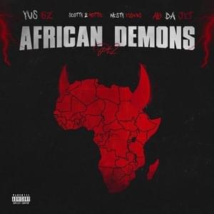 AFRICAN DEMONS PT. 2 - Yus Gz (Ft. AB Da Jet, Nesty Gzz & Scottie 2 Hotty)